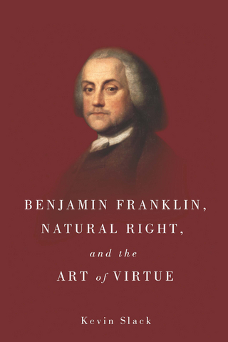 Benjamin Franklin, Natural Right, and the Art of Virtue