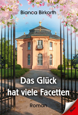 Das Gl&uuml;ck hat viele Facetten - Bianca Birkorth