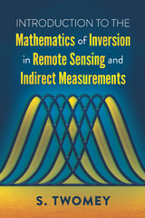 Introduction to the Mathematics of Inversion in Remote Sensing and Indirect Measurements - S. Twomey