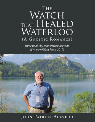 The Watch That Healed Waterloo (A Gnostic Romance)