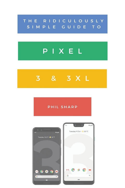 The Ridiculously Simple Guide to Pixel 3 and 3 XL - Sharp Phil