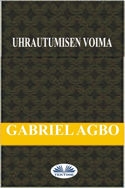 Uhrautumisen Voima -  Gabriel Agbo