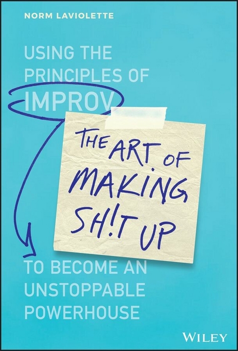 The Art of Making Sh!t Up - Norm LaViolette