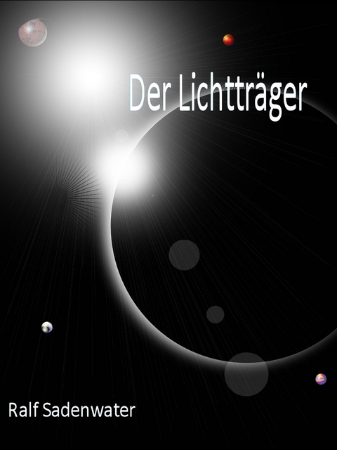 Der Lichttr&auml;ger - Ralf Sadenwater