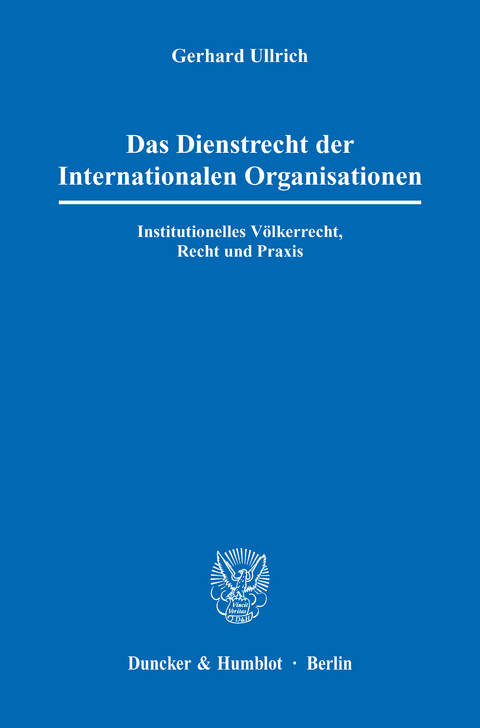 Das Dienstrecht der Internationalen Organisationen. - Gerhard Ullrich