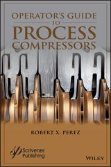 Operator's Guide to Process Compressors - Robert X. Perez