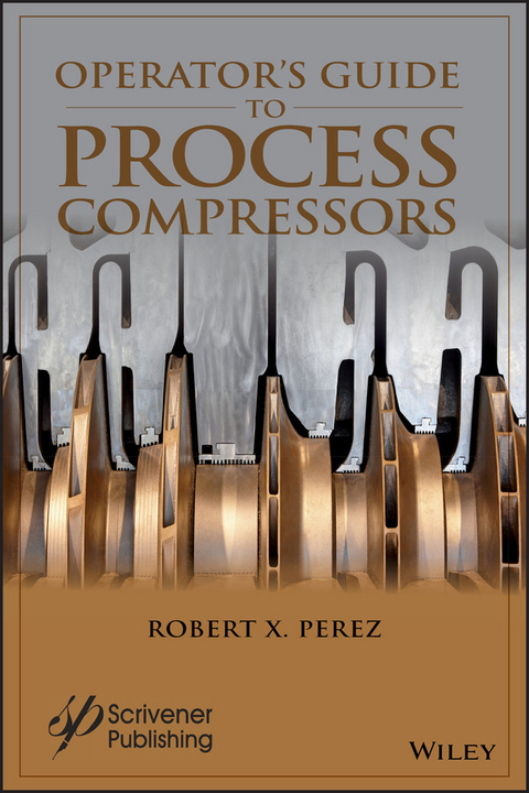 Operator's Guide to Process Compressors - Robert X. Perez