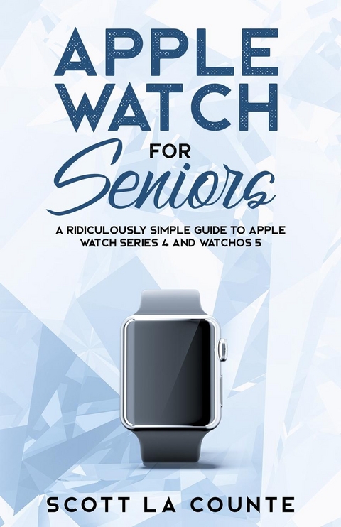 Apple Watch For Seniors - Scott La Counte