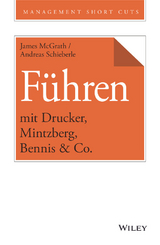 F&uuml;hren mit Drucker, Mintzberg, Bennis & Co. - James McGrath, Andreas Schieberle