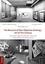 The Museum of Non-Objective Painting - Art of This Century - Nina Wittmann