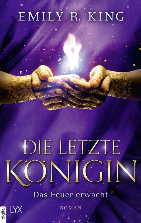 Die letzte K&ouml;nigin - Das Feuer erwacht - Emily R. King