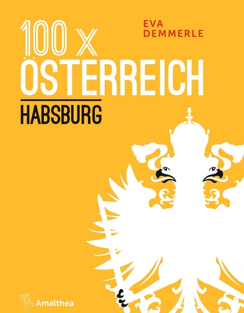 100 x &Ouml;sterreich: Habsburg - Eva Demmerle