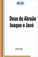Deus De Abra&atilde;o, Isaque E Jac&oacute; -  Gabriel Agbo