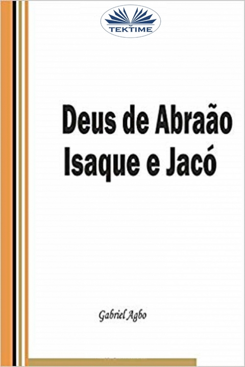 Deus De Abra&atilde;o, Isaque E Jac&oacute; -  Gabriel Agbo
