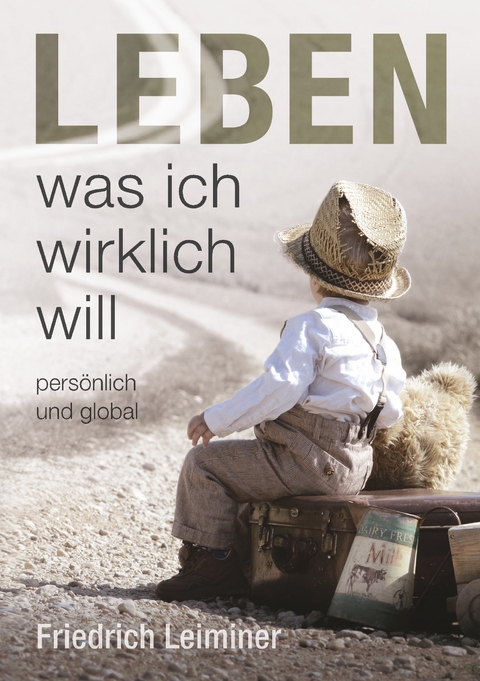 Leben, was ich wirklich will - Friedrich Leiminer