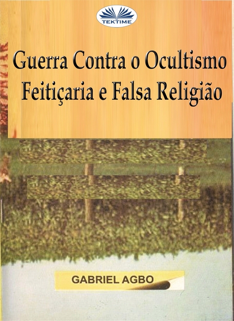 Guerra Contra O Ocultismo, Feiti&ccedil;aria E Falsa Religi&atilde;o -  Gabriel Agbo