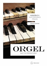 Handbuch Auff&uuml;hrungspraxis Orgel, Band 1 - Matthias Schneider
