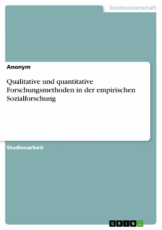 Qualitative und quantitative Forschungsmethoden in der empirischen Sozialforschung