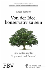 Von der Idee, konservativ zu sein -  Roger Scruton