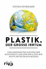 Plastik. Der gro&szlig;e Irrtum - Stefan Schweiger