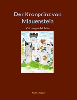 Der Kronprinz von Miauenstein - Andrea Stopper