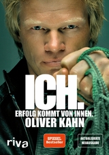 Ich. Erfolg kommt von innen. -  Oliver Kahn