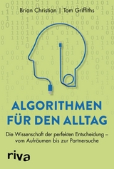 Algorithmen f&uuml;r den Alltag - Brian Christian, Tom Griffiths