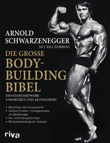 Die gro&szlig;e Bodybuilding-Bibel -  Arnold Schwarzenegger,  Bill Dobbins