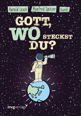 Gott, wo steckst du? -  Manfred Spitzer,  Gunkl,  Harald Lesch