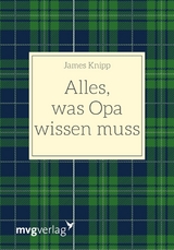 Alles, was Opa wissen muss -  James Knipp