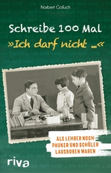 Schreibe 100 Mal: 'Ich darf nicht ...' -  Norbert Golluch
