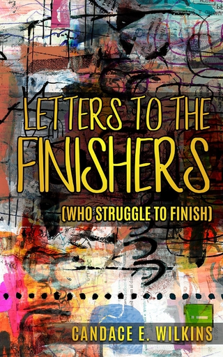 Letters to the Finishers (who struggle to finish)