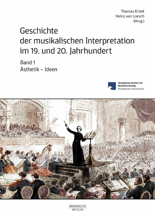 Geschichte der musikalischen Interpretation im 19. und 20. Jahrhundert, Band 1: Ästhetik – Ideen
