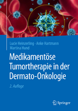 Medikament&ouml;se Tumortherapie in der Dermato-Onkologie - Lucie Heinzerling, Anke Hartmann, Martina Hund