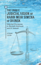 The Unique Judicial Vision of Rabbi Meir Simcha of Dvinsk - Yitshak Cohen