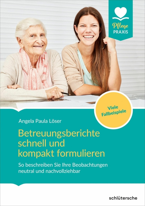 Betreuungsberichte schnell und kompakt formulieren - Dr. Angela Paula L&ouml;ser
