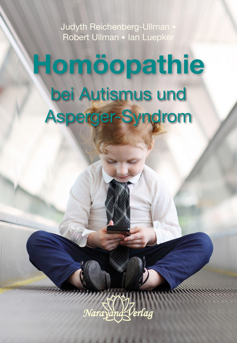 Hom&ouml;opathie bei Autismus und Asperger-Syndrom - Judyth Reichenberg-Ullman, Robert Ullman, Ian Luepker