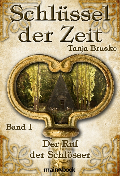 Schl&uuml;ssel der Zeit - Band 1: Der Ruf der Schl&ouml;sser - Tanja Bruske