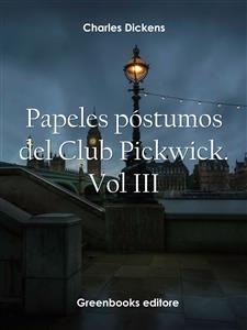 Papeles p&oacute;stumos del Club Pickwick. Vol III - Charles Dickens