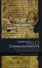 Crafting the 613 Commandments -  Albert D. Friedberg
