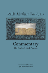 Rabbi Abraham Ibn Ezra&rsquo;s Commentary on Books 3-5 of Psalms: Chapters 73-150