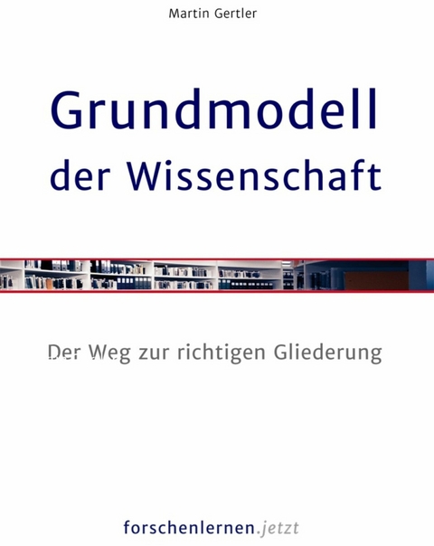 Grundmodell der Wissenschaft - Martin Gertler