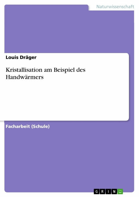Kristallisation am Beispiel des Handw&auml;rmers -  Louis Dr&auml;ger