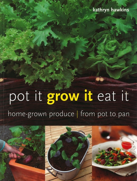 Pot It, Grow It, Eat It - Kathryn Hawkins