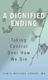 Dignified Ending -  Lewis M. Cohen MD