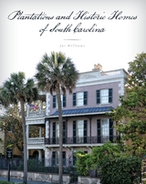 Plantations and Historic Homes of South Carolina -  Jai Williams