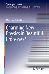 Charming New Physics in Beautiful Processes? - Matthew John Kirk