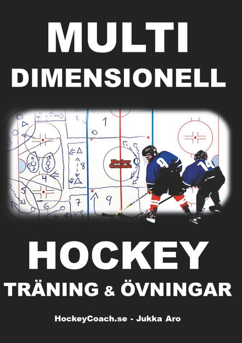 Multidimensionell Hockeytr&auml;ning och &Ouml;vningar -  Jukka Aro