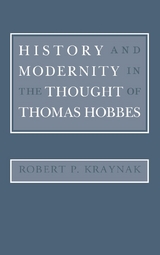 History and Modernity in the Thought of Thomas Hobbes - Robert Kraynak