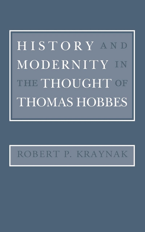 History and Modernity in the Thought of Thomas Hobbes - Robert Kraynak